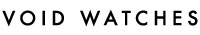 VOID WATCHES(ヴォイド)
