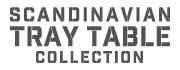 SCANDINAVIAN TRAY TABLE COLLECTION